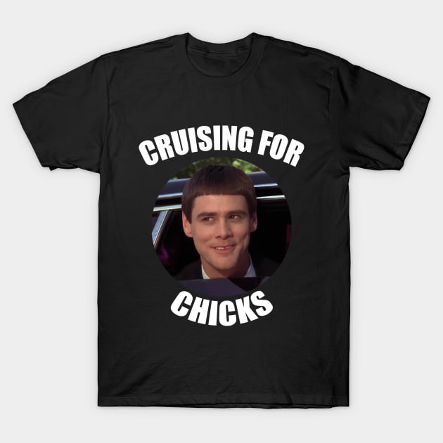 Dumb And Dumber: Cruising For Chicks T-Shirt by AlternativePunk